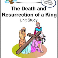 Jesus-Death and Resurrection of A King Unit Study - A Journey Through Learning Lapbooks 